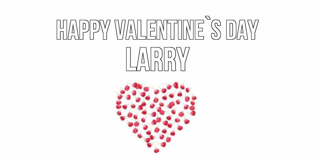 Greetings card с именем, Larry Happy Valentine`s Day сердечко для любимой Greetings with text for free download 